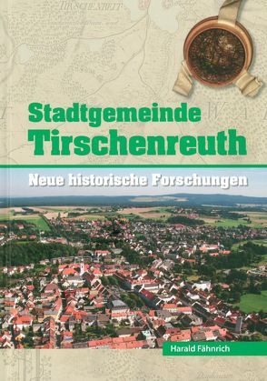 Stadtgemeinde Tirschenreuth 2 von Fähnrich Harald, Mehler,  Alfred