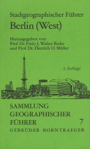 Stadtgeographischer Führer Berlin (West) von Aust,  Bruno, Bader,  Frido J, Boesler,  Klaus A, Müller,  Dietrich O, Schultze,  Joachim H