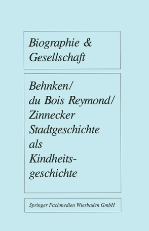 Stadtgeschichte als Kindheitsgeschichte von Behnken,  Imbke, du Bois-Reymond,  Manuela, Zinnecker,  Jürgen