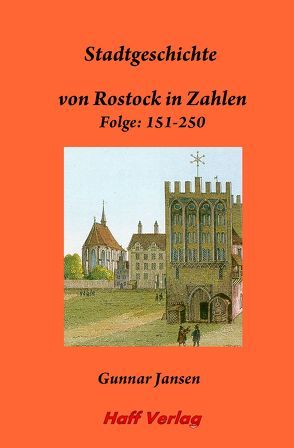 Stadtgeschichte von Rostock in Zahlen. Folge 151-250. von Jansen,  Gunnar