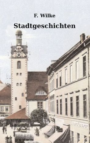 Stadtgeschichten von Wilke,  Florian