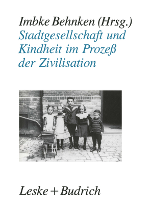 Stadtgesellschaft und Kindheit im Prozeß der Zivilisation von Behnken,  Imbke