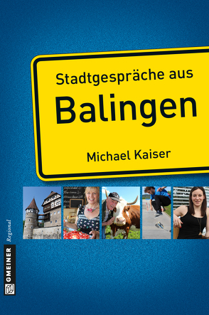 Stadtgespräche aus Balingen von Kaiser,  Michael