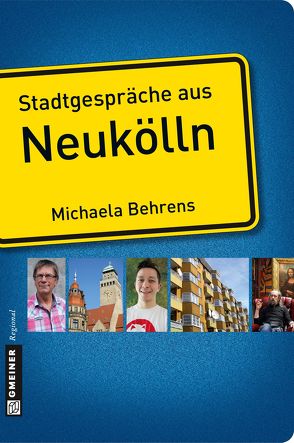 Stadtgespräche aus Neukölln von Behrens,  Michaela