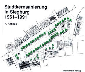 Stadtkernsanierung in Siegburg 1961-1991 von Althaus,  Heinrich, Korte-Böger,  Andrea