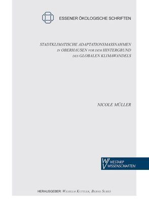 Stadtklimatische Adaptationsmaßnahmen in Oberhausen vor dem Hintergrund des globalen Klimawandels von Kuttler,  Wilhelm, Müller,  Nicole, Sures,  Bernd