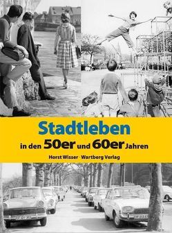 Stadtleben in den 50er und 60er Jahren von Wisser,  Horst