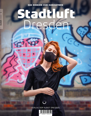 Stadtluft Dresden 5 von Baum,  Gerhart, Berger,  Andreas, Bittner,  Michael, Christian,  Julia, Garbe,  Amac, Gärtner,  Tomas, Giesecke,  Una, Grünbein,  Durs, Hattke,  Eric, Hobrack,  Marlen, Lange,  Franziska, Mateur,  Anna, Mohr,  Mathias, Pollmer,  Cornelius, Schlemenz,  Juliane, Ufer,  Peter, Walther,  Thomas, Zack,  Volker