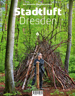 Stadtluft Dresden 6 von Berger,  Andreas, Faust,  Nadine, Gallus,  Beate, Garbe,  Amac, Giesecke,  Una, Gneuß,  Wibke Charlotte, Grünbein,  Durs, Hobrack,  Marlen, Münkler,  Marina, Pollmer,  Cornelius, Püschel,  Gerd, Rosenlöcher,  Thomas, Rust,  Bettina, Ufer,  Peter, Walther,  Thomas, Winterberg,  Sonya, Wüstefeld,  Michael