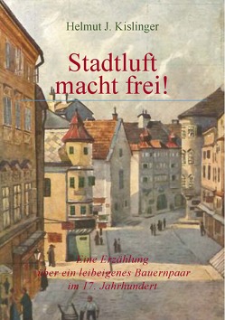 Stadtluft macht frei von Kislinger,  Helmut