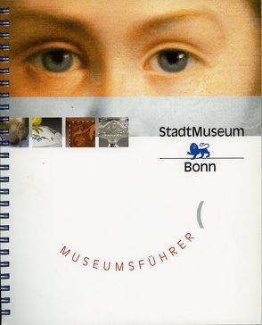 StadtMuseum Bonn – Museumsführer von Bodsch,  Ingrid, Bothien,  Horst P, Lange,  Sigrid, Leven,  Frederik, Sigrid,  Lange