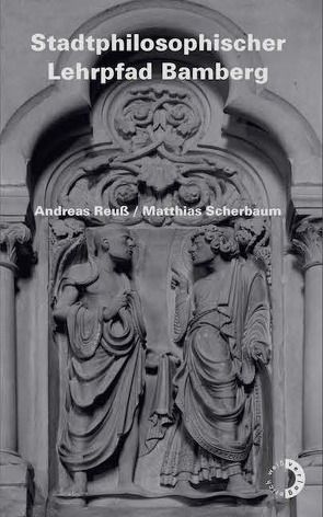 Stadtphilosophischer Lehrpfad Bamberg von Reuss,  Andreas, Scherbaum,  Matthias