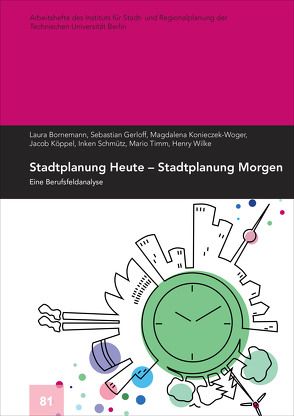 Stadtplanung Heute – Stadtplanung Morgen von Bornemann,  Laura, Gerloff,  Sebastian, Konieczek-Woger,  Magdalena, Köppel,  Jacob, Schmütz,  Inken, Timm,  Mario, Wilke,  Henry