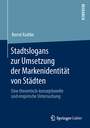 Stadtslogans zur Umsetzung der Markenidentität von Städten von Radtke,  Bernd