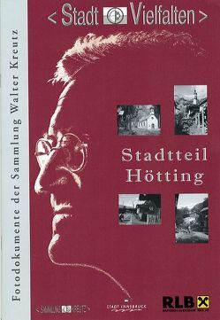 Stadtteil Hötting von Justic,  Josefine, Kubanda,  Roland, Muigg,  Claudia, Stadtarchiv /Stadtmuseum Innsbruck