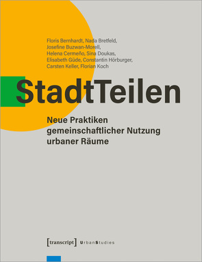 StadtTeilen von Bernhardt,  Floris, Bretfeld,  Nada, Buzwan-Morell,  Josefine, Cermeño,  Helena, Doukas,  Sina, Güde,  Elisabeth, Hörburger,  Constantin, Keller,  Carsten, Koch,  Florian