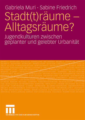 Stadt(t)räume – Alltagsräume? von Friedrich,  Sabine, Muri,  Gabriela