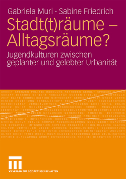 Stadt(t)räume – Alltagsräume? von Friedrich,  Sabine, Muri,  Gabriela