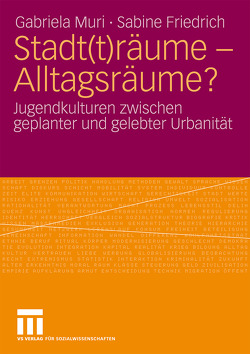 Stadt(t)räume – Alltagsräume? von Friedrich,  Sabine, Muri,  Gabriela