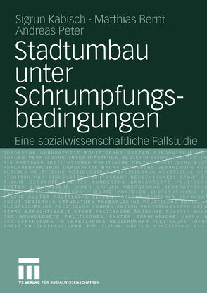 Stadtumbau unter Schrumpfungsbedingungen von Bernt,  Matthias, Kabisch,  Sigrun, Peter,  Andreas