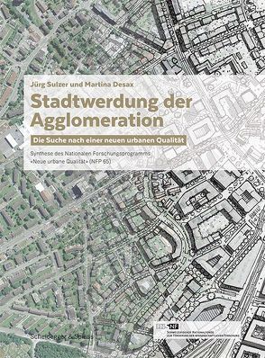 Stadtwerdung der Agglomeration von Desax,  Martina, Leitungsgruppe NFP 65, Sulzer,  Jürg