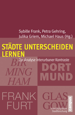 Städte unterscheiden lernen von Barbehön,  Marlon, Baur,  Nina, Berking,  Helmuth, Frank,  Sybille, Gehring,  Petra, Griem,  Julika, Grossmann,  Andreas, Haus,  Michael, Hering,  Linda, Löw,  Martina, Marent,  Johannes, Meier,  Lars, Münch,  Sybille, Raschke,  Anna Laura, Rauscher,  Janneke, Richter,  Ralph, Rosenbusch,  Christoph