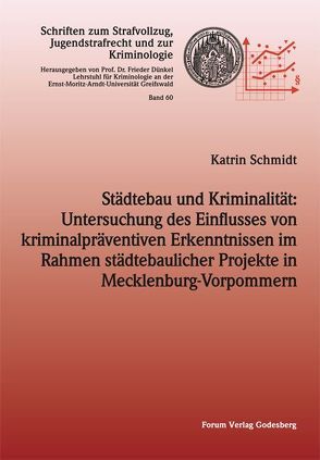 Städtebau und Kriminalität: Untersuchung des Einflusses von kriminalpräventiven Erkenntnissen im Rahmen städtebaulicher Projekte in Mecklenburg-Vorpommern von Schmidt,  Katrin