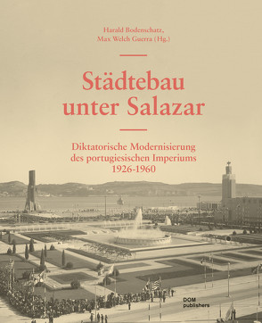 Städtebau unter Salazar von Altrock,  Uwe, Bodenschatz,  Harald, Meißner,  Kathrin, von Oppen,  Christian, Welch Guerra,  Max