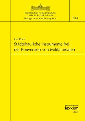 Städtebauliche Instrumente bei der Konversion von Militärarealen von Koch,  Eva