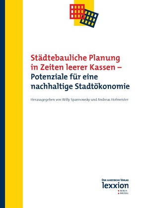 Städtebauliche Planung in Zeiten leerer Kassen von Hofmeister,  Andreas, Spannowsky,  Willy