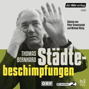 Städtebeschimpfungen von Bernhard,  Thomas, Fellinger,  Raimund, Koenig,  Michael, Simonischek,  Peter