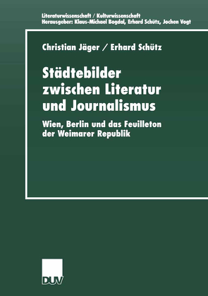 Städtebilder zwischen Literatur und Journalismus von Jaeger,  Christian, Schütz,  Erhard