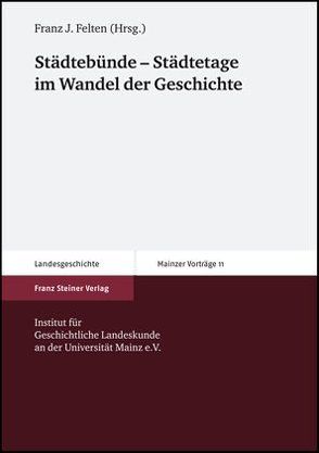 Städtebünde – Städtetage im Wandel der Geschichte von Felten,  Franz J