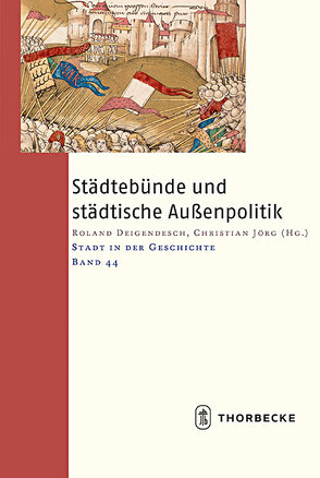 Städtebünde und städtische Außenpolitik von Deigendesch,  Roland, Jörg,  Christian