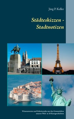 Städteskizzen – Stadtnotizen von Keller,  Jürg P.