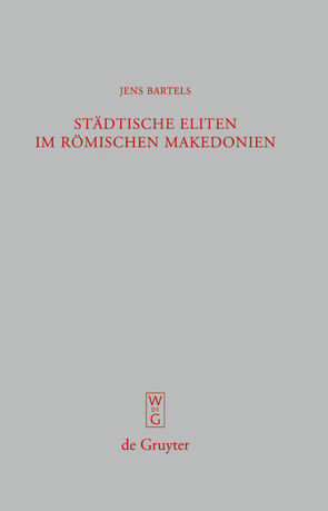 Städtische Eliten im römischen Makedonien von Bartels,  Jens