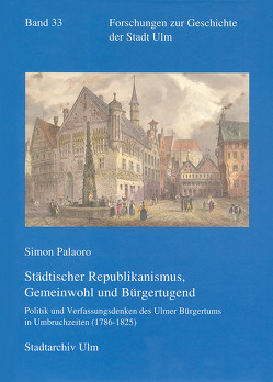 Städtischer Republikanismus, Gemeinwohl und Bürgertugend von Palaoro,  Simon