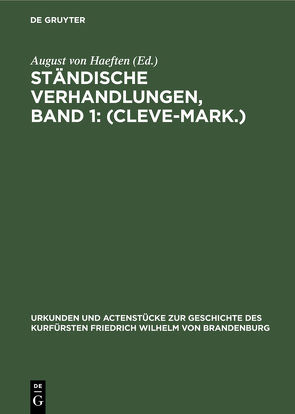 Ständische Verhandlungen, Band 1: (Cleve-Mark.) von Haeften,  August von