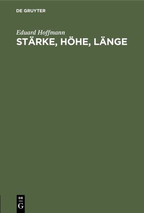 Stärke, Höhe, Länge von Hoffmann,  Eduard