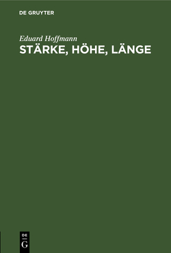 Stärke, Höhe, Länge von Hoffmann,  Eduard