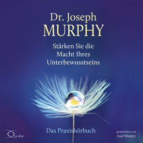 Stärken Sie die Macht Ihres Unterbewusstseins von Murphy,  Joseph, Schmalen,  Elisabeth, Wostry,  Axel