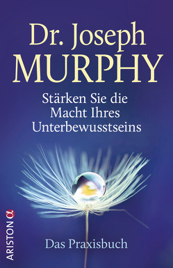 Stärken Sie die Macht Ihres Unterbewusstseins von Murphy,  Joseph, Schmalen,  Elisabeth