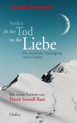 Stärker als der Tod ist die Liebe von Bourgeault,  Cynthia, Cathomas,  Robert, Jacobsen,  Helga, Steindl-Rast,  David