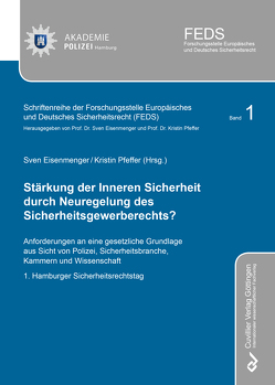 Stärkung der Inneren Sicherheit durch Neuregelung des Sicherheitsgewerberechts? von Eisenmenger,  Sven, Pfeffer,  Kristin