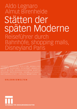 Stätten der späten Moderne von Birenheide,  Almut, Legnaro,  Aldo