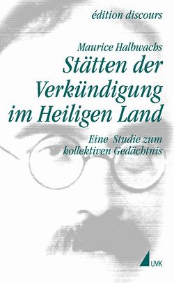 Stätten der Verkündigung im Heiligen Land von Egger,  Stephan, Halbwachs,  Maurice