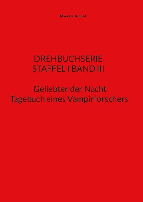 STAFFEL I BAND III Drehbuchserie Geliebter der Nacht von De Areuhl,  Maxi