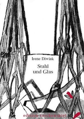 Stahl und Glas von Diwiak,  Irene, Nagel,  Lea, Stalzer,  Lieselotte