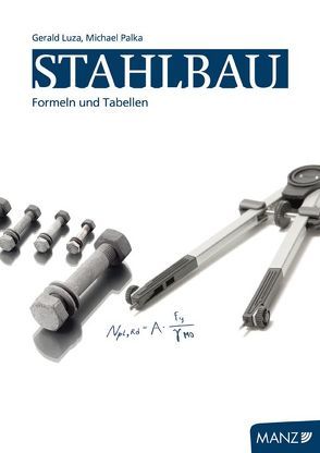 Stahlbau – Formeln und Tabellen von Luza,  Gerald, Palka,  Michael