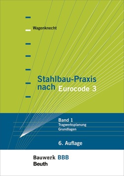 Stahlbau-Praxis nach Eurocode 3 von Wagenknecht,  Gerd